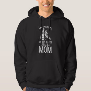Mothers Day Equestrian My Favorite Barrel Racer Ca Hoodie