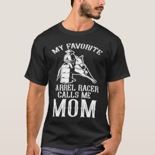 Mothers Day Equestrian My Favourite Barrel Racer C T-Shirt