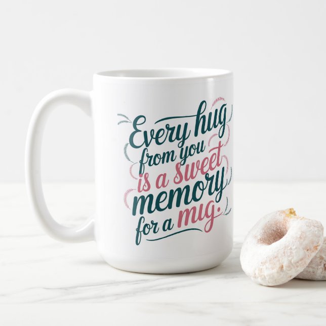 Mother's Day Every Hug is a Sweet Memory Coffee Mug (With Donut)