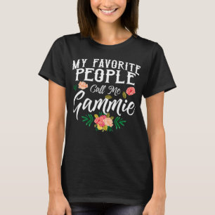 Mothers Day Favorite People Call Me Gammie T-Shirt