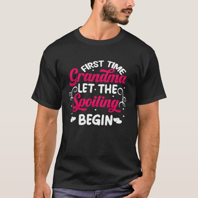 Mothers Day First Time Grandma Let the Spoiling Be T-Shirt (Front)