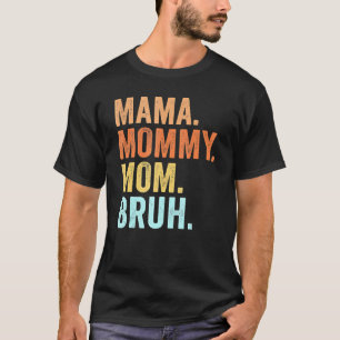 Mother's Day For Mama Mommy Mom Bruh Mommy Vintag T-Shirt