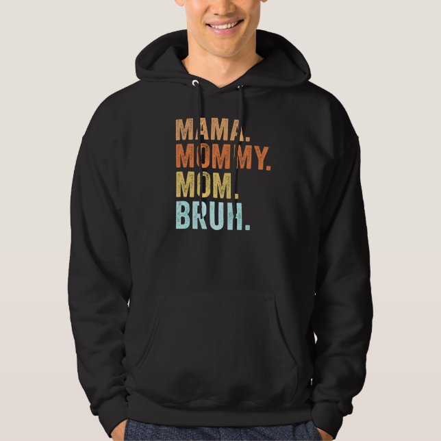 Mother's Day  For Mama Mummy Mum Bruh Mummy  1 Hoodie (Front)