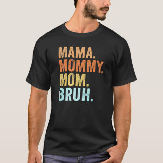 Mother's Day  For Mama Mummy Mum Bruh Mummy  1 T-Shirt