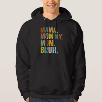 Mother's Day  For Mama Mummy Mum Bruh Mummy Hoodie