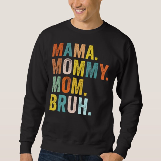 Mother's Day  For Mama Mummy Mum Bruh Mummy Sweatshirt (Front)