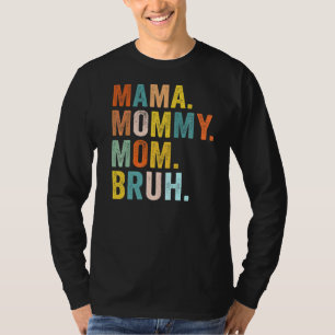 Mother's Day For Mama Mummy Mum Bruh Mummy T-Shirt