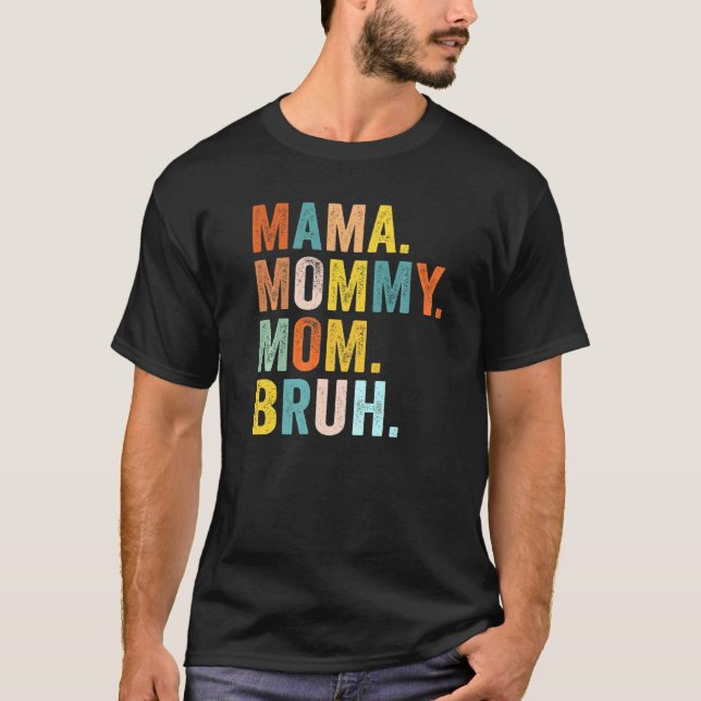 Mother's Day  For Mama Mummy Mum Bruh Mummy T-Shirt (Front)