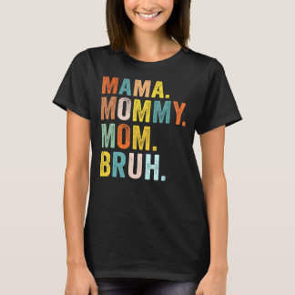 Mother's Day  For Mama Mummy Mum Bruh Mummy T-Shirt