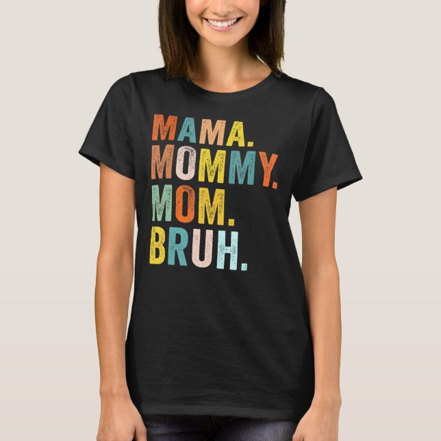 Mother's Day  For Mama Mummy Mum Bruh Mummy T-Shirt (Front)