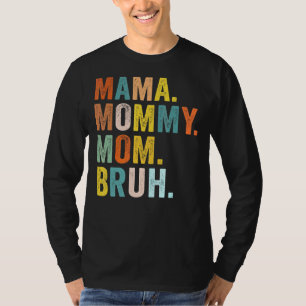 Mother's Day For Mama Mummy Mum Bruh Mummy T-Shirt