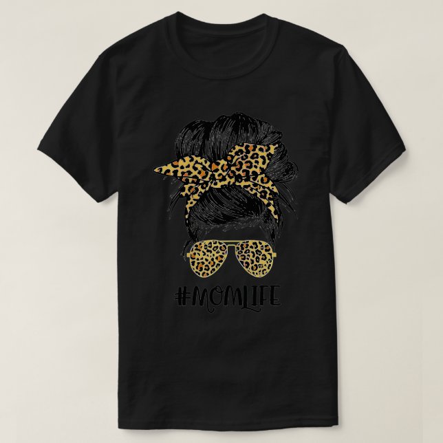 Mothers Day Funny  Mom Life Messy Hair Bun Leopard T-Shirt (Design Front)