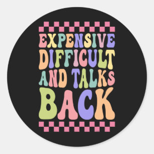 Mothers Day Gift Expensive Difficult And Talks Bac Classic Round Sticker