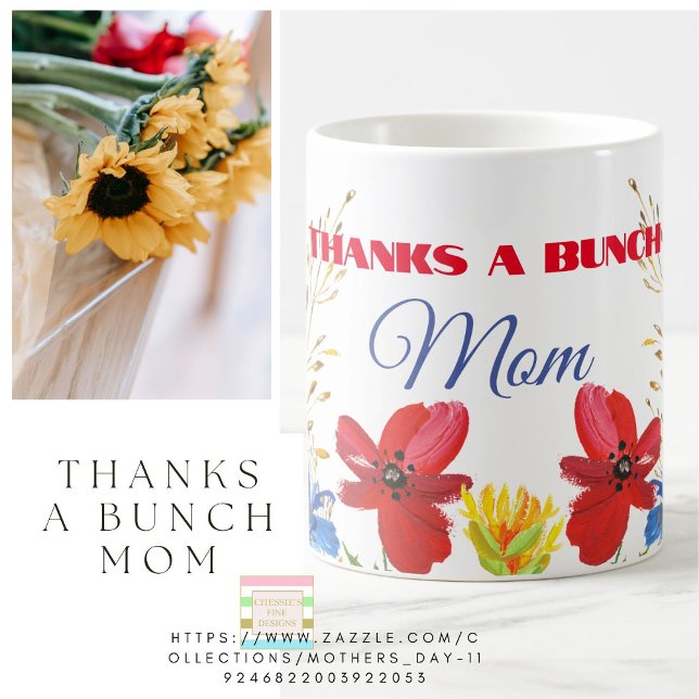 Mothers Day Gift Floral Thanks A Bunch  Coffee Mug (Creator Uploaded)