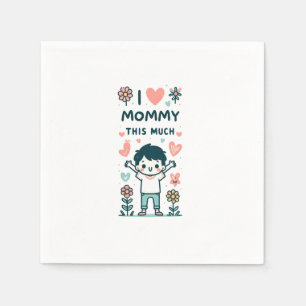 Mother's Day Gift I Love Mummy This Much Napkin