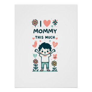 Mother's Day Gift I Love Mummy This Much Poster