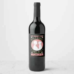 Mother's Day Gift Life Comes With A Mother Wine Label