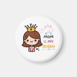 Mother's Day Gift Mum Is My Queen Magnet