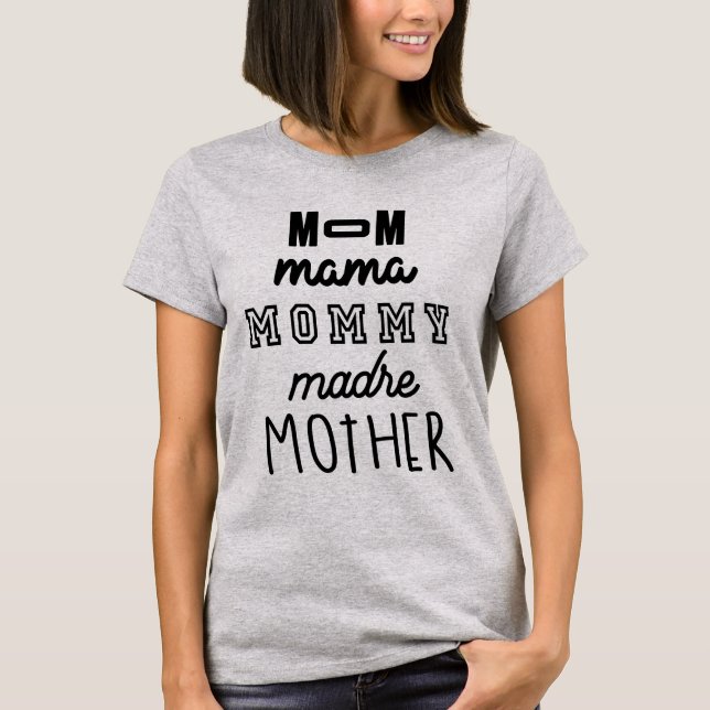 Mother's Day Gift Mum Mama Mummy Madre Mother T-Shirt (Front)