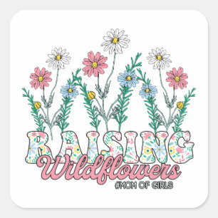 Mother's Day Gift Raising Wildflower Mum Of Girl Square Sticker