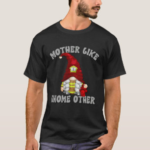 Mothers Day Gnome Graphic For Women Firefighter Mo T-Shirt