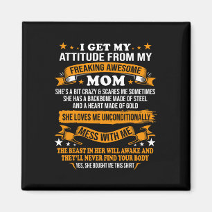 Mothers Day I Get My Attitude From My Freaking Awe Magnet