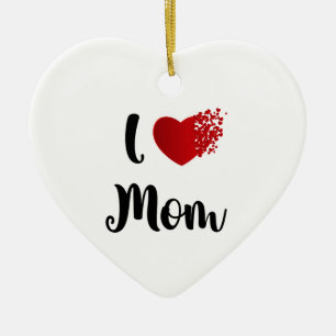 Mother's Day I Love Mom Heart Explosion Gift Ceramic Ornament