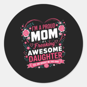 Mothers Day Im A Proud Mum Of A Cute Daughter Classic Round Sticker