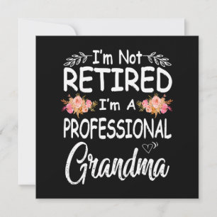 mothers day im not retired im a professional