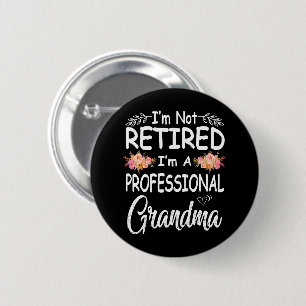 mothers day im not retired im a professional 6 cm round badge