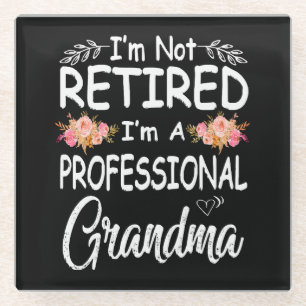 mothers day im not retired im a professional glass coaster