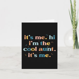 Mother's Day Its Me Hi I'm The Cool Aunt Its Me Card