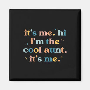 Mother's Day Its Me Hi I'm The Cool Aunt Its Me Magnet