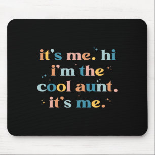 Mother's Day Its Me Hi I'm The Cool Aunt Its Me Mouse Pad