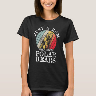 Mother's Day Just A Mum Who Loves Polar Bears T-Shirt