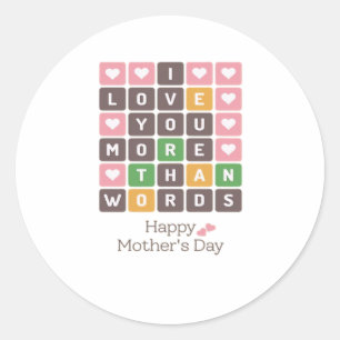 Mothers Day Love You More Than Words Heartfelt Des Classic Round Sticker