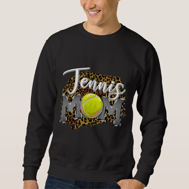 MOTHER'S DAY MOM LIFE Tennis Mum tennis life mum l Sweatshirt (Front)