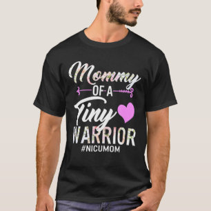 Mothers Day Mommy Of A Tiny Warrior NICU Mom Baby T-Shirt