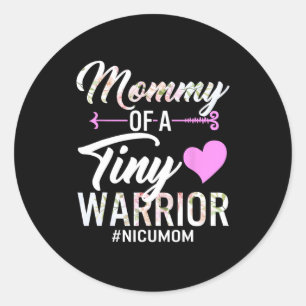Mothers Day Mummy Of A Tiny Warrior Nicu Mum Ba Classic Round Sticker
