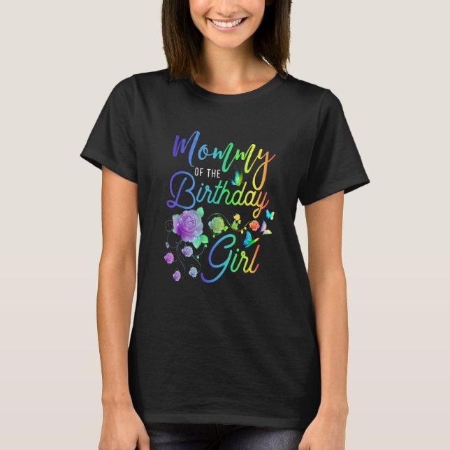 Mother's Day Mummy Of The Birthday Flowers Floral  T-Shirt (Front)