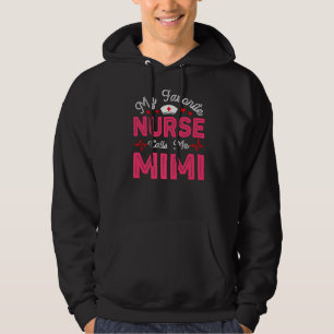 Mother's Day My Favourite Nurse Calls Me Mimi Nurs Hoodie