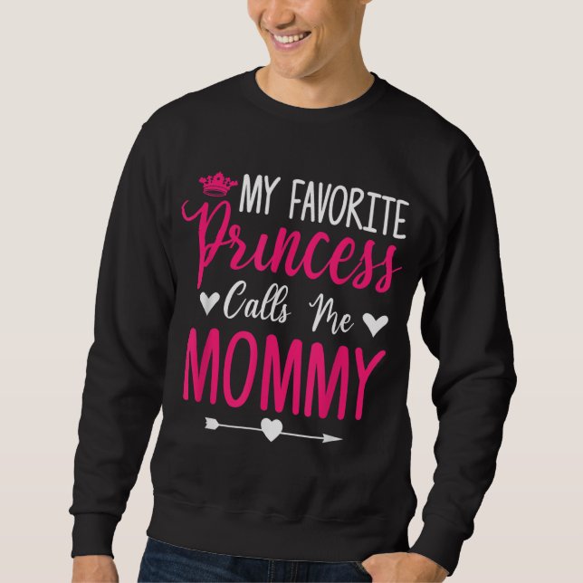 Mother's Day My Favourite Princess Calls Me Mummy  Sweatshirt (Front)