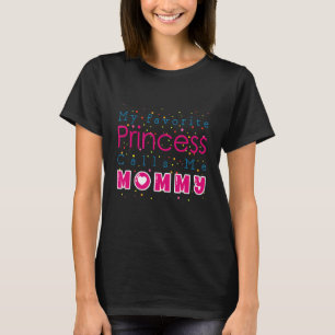 Mother's Day My Favourite Princess Calls Me Mummy T-Shirt
