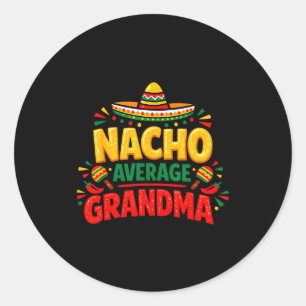 Mother's day nacho average grandma funny cinco de classic round sticker