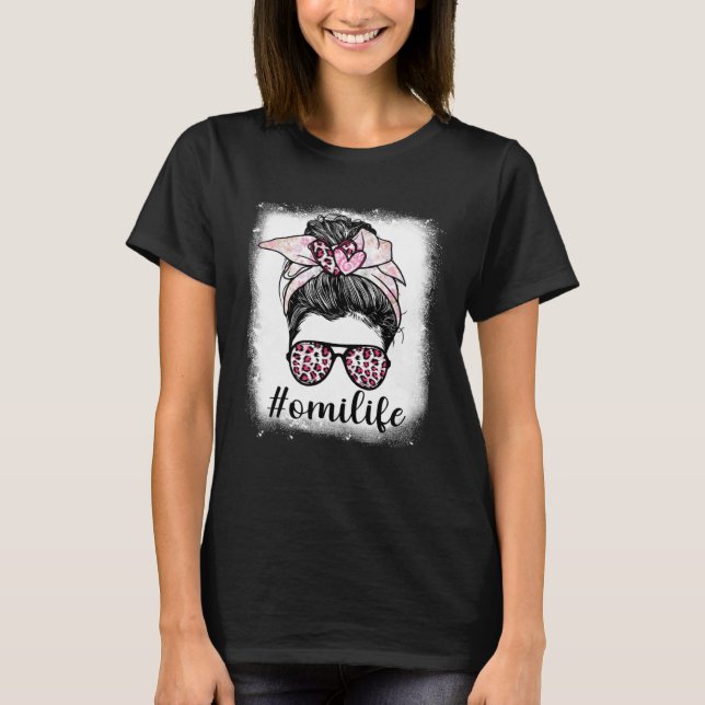 Mothers Day Omi Life Bleaches Messy Bun Leopard Pr T-Shirt (Front)