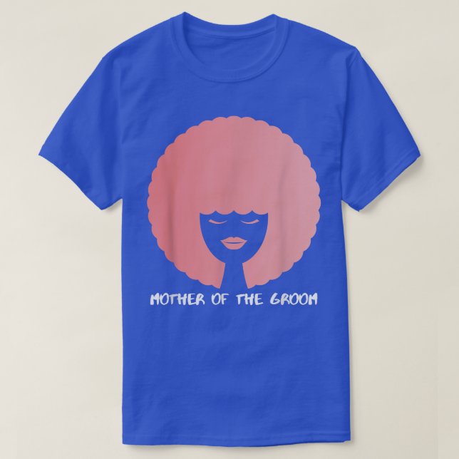 Mothers Day Pink AfroMother Of The Groom  T-Shirt (Design Front)