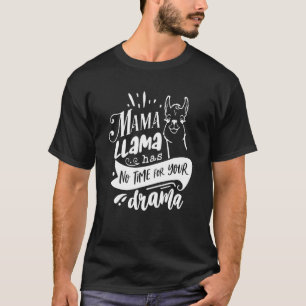 Mother's Day Quote Funny Mama Llama Has No Time Yo T-Shirt