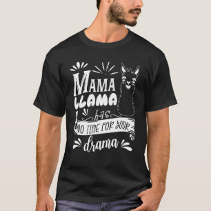 Mother's Day Quote Funny Mama Llama Has No Time Yo T-Shirt