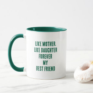 Mother's Day Quote Mum Daughter Hunter Green White Mug