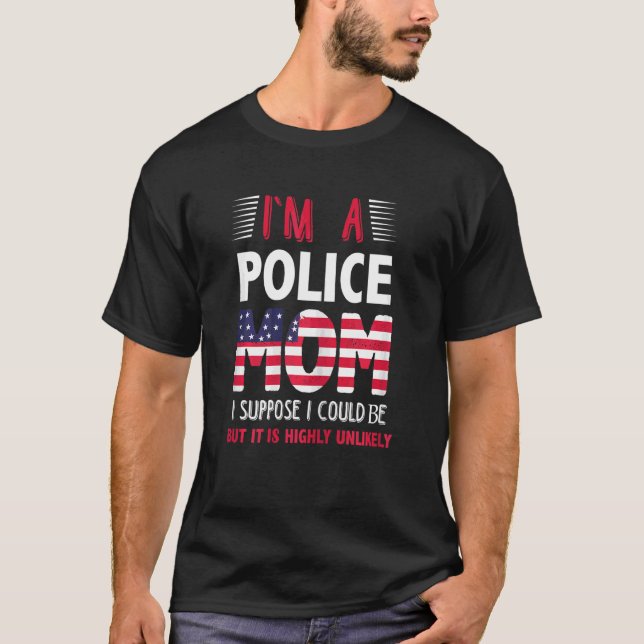 Mother's Day Quote Police Cool Mother's Day 7 T-Shirt (Front)